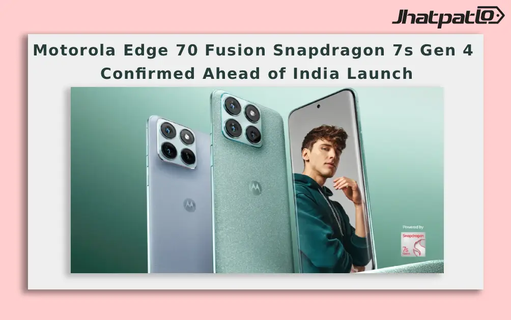  Motorola Edge 70 Fusion Snapdragon 7s Gen 4 Confirmed Ahead of India Launch
